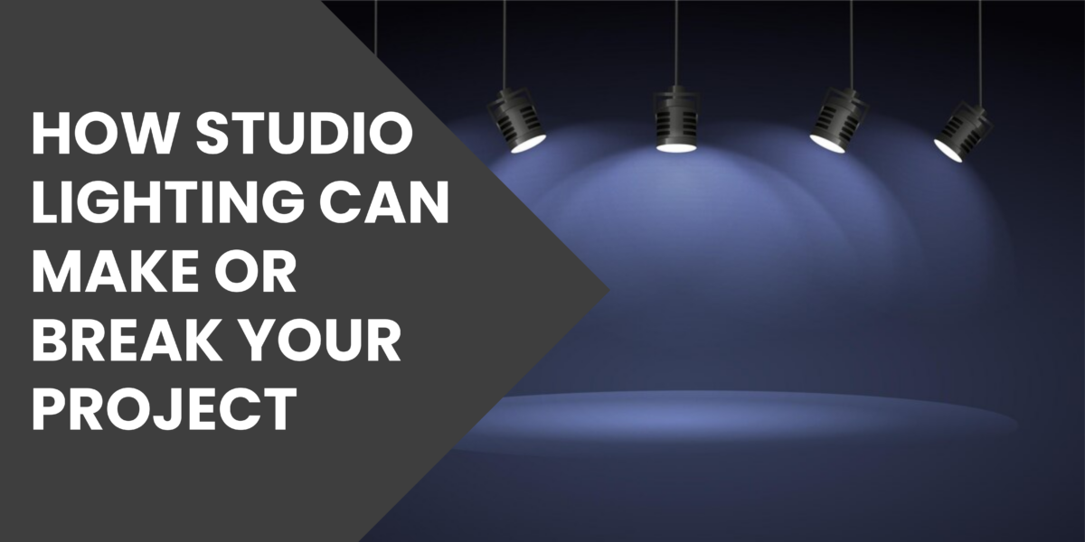 How Studio Lighting Can Make Or Break Your Project